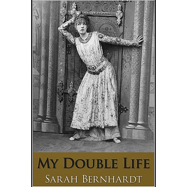 My Double Life, Sarah Bernhardt