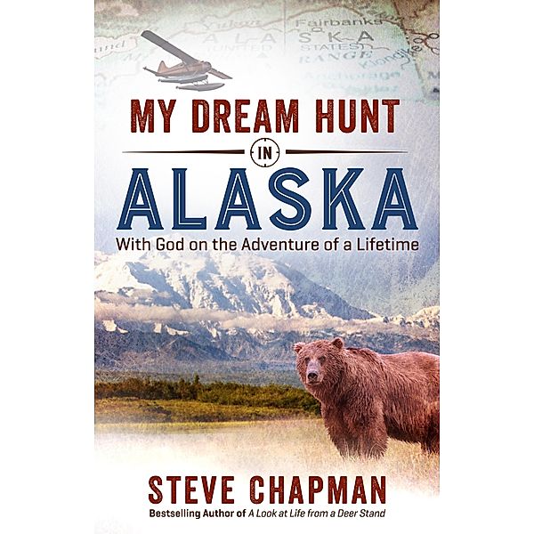 My Dream Hunt in Alaska, Steve Chapman
