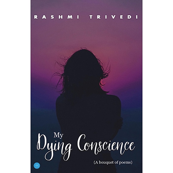 My Dying Conscience, Rashmi Trivedi