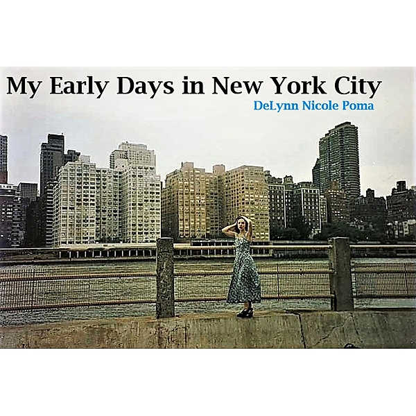 My Early Days in New York City / New York City, Delynn Nicole Poma