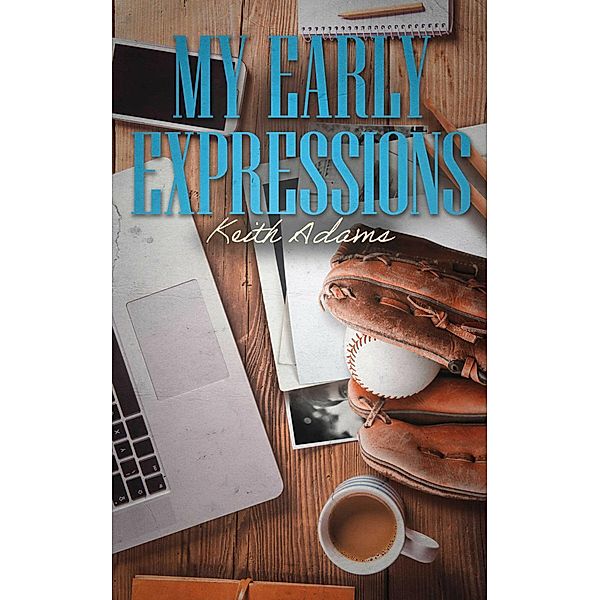 My Early Expressions, Keith Adams