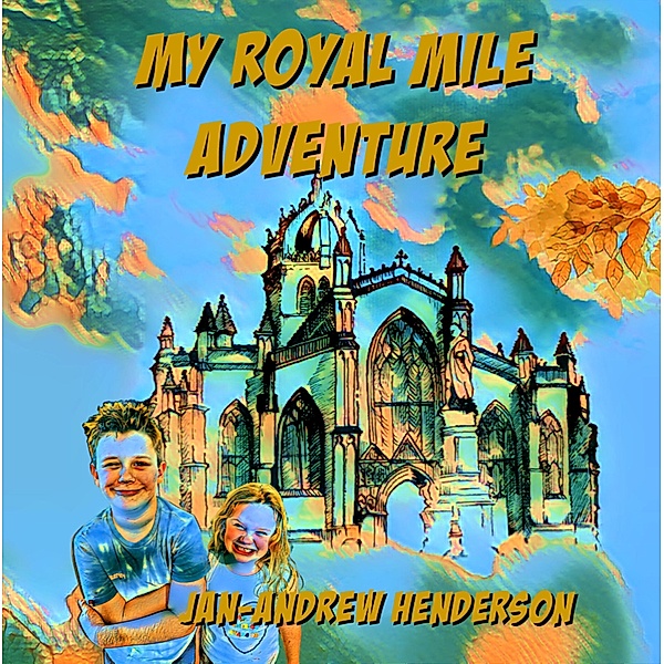 My Edinburgh Royal Mile Adventure, Jan-Andrew Henderson