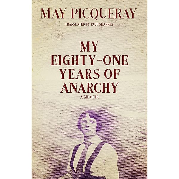 My Eighty-One Years of Anarchy, May Picqueray