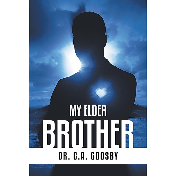 My ELDER BROTHER, C. A. Goosby