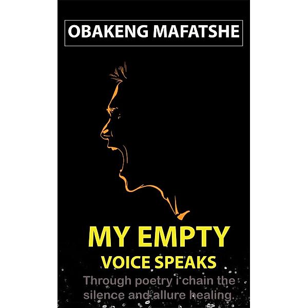 My Empty Voice Speaks, Obakeng Mafatshe
