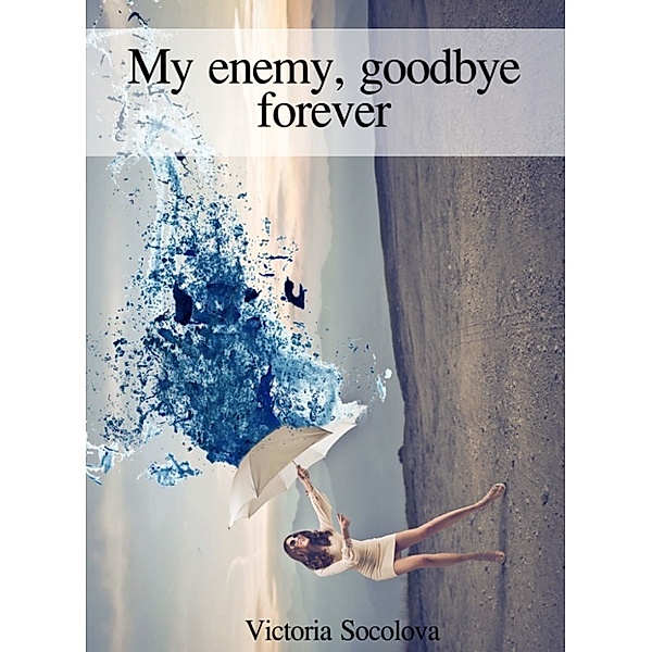 My Enemy, Goodbye Forever