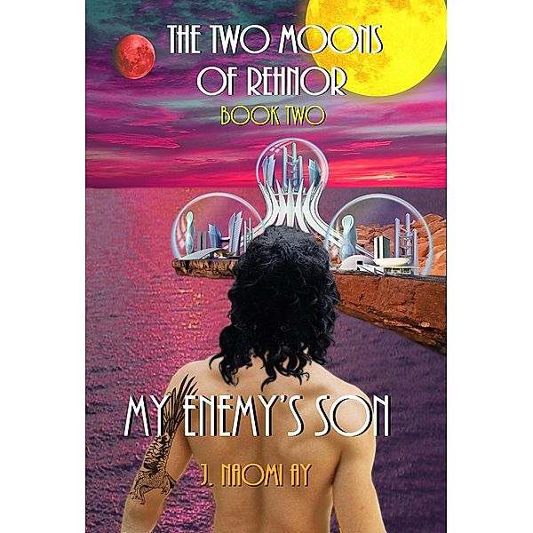 My Enemy's Son (The Two Moons of Rehnor, #2), J. Naomi Ay