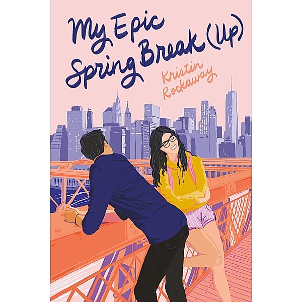 My Epic Spring Break (Up) / Underlined Paperbacks, Kristin Rockaway