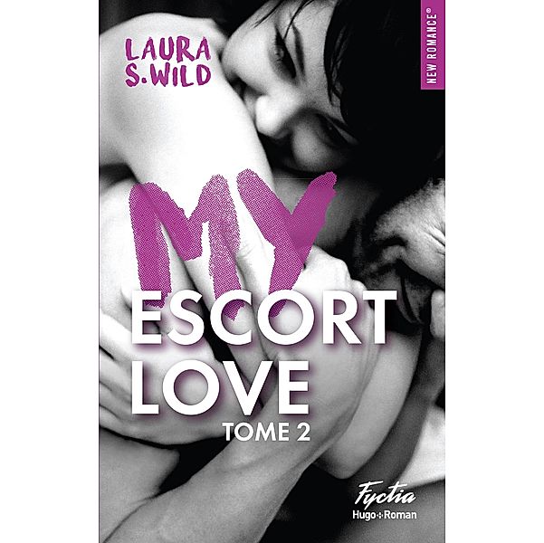 My escort love - Tome 02 / My escort love Bd.2, Laura S. Wild