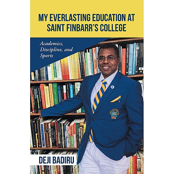 My Everlasting Education at Saint Finbarr's College, Deji Badiru