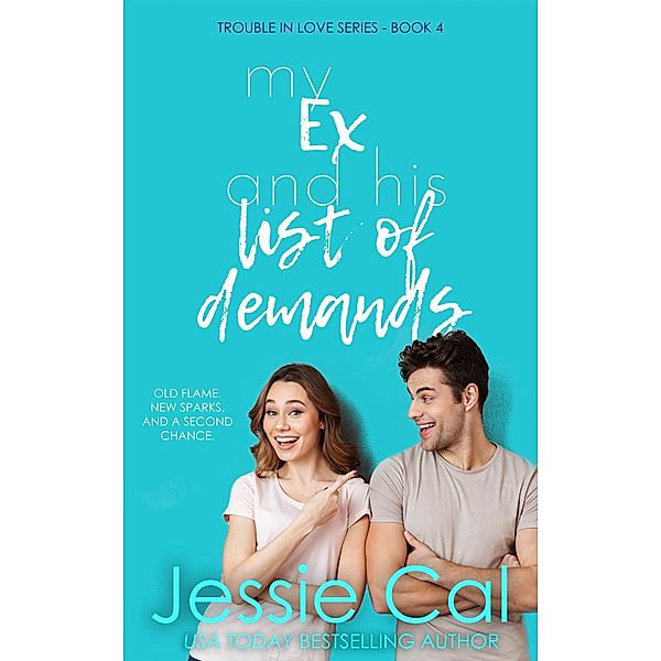 My Ex and his List of Demands (Trouble in Love Series, #4) / Trouble in Love Series, Jessie Cal