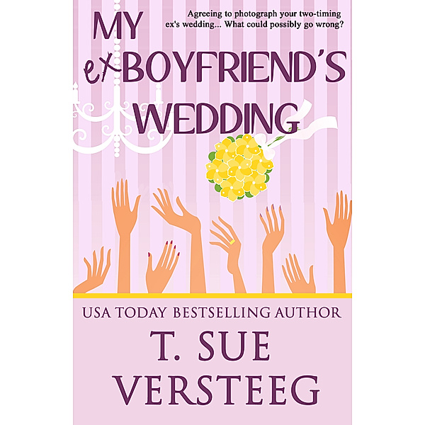 My Ex-Boyfriend's Wedding, T. Sue VerSteeg