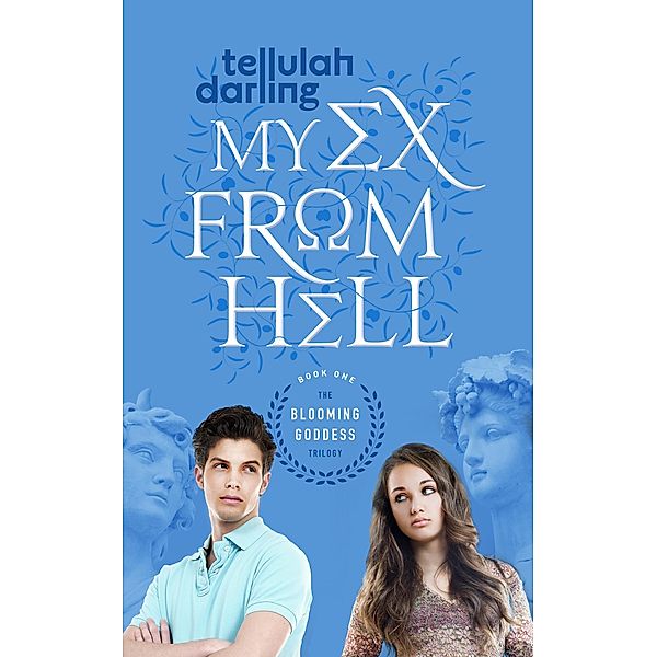 My Ex from Hell (The Blooming Goddess Trilogy Book One) / Te Da Media, Tellulah Darling