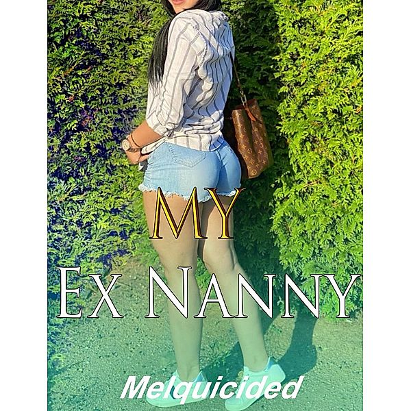 My Ex Nanny, Melquicided