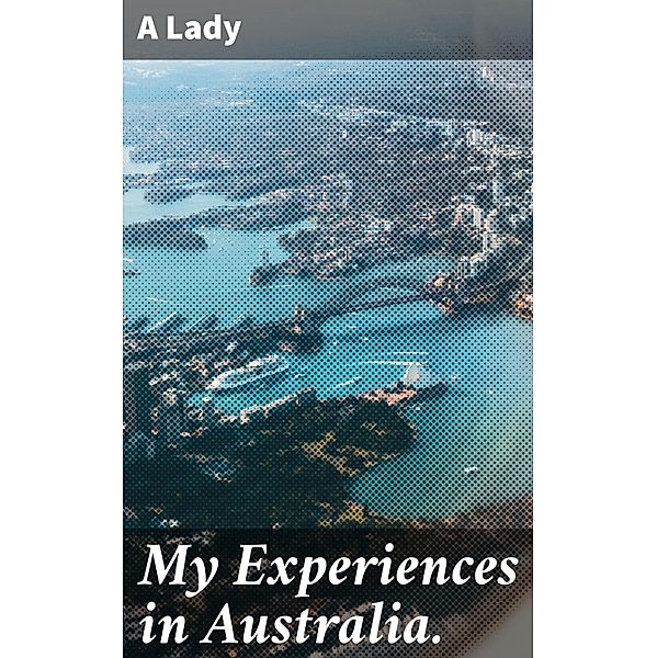 My Experiences in Australia., A. Lady