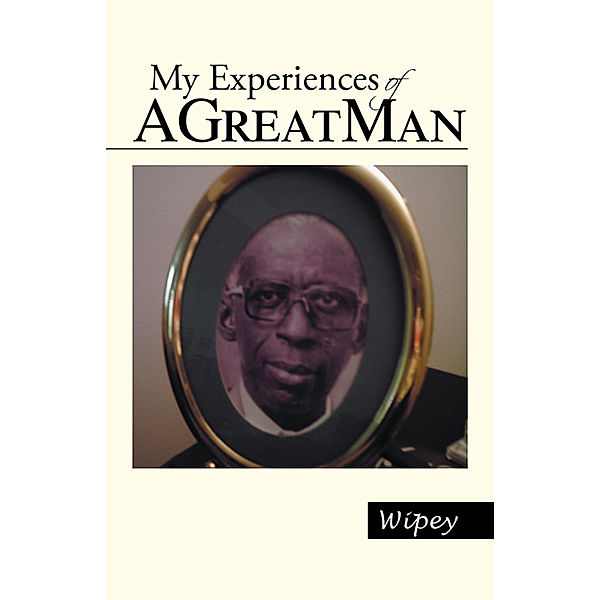 My Experiences of a Great Man, Wipey