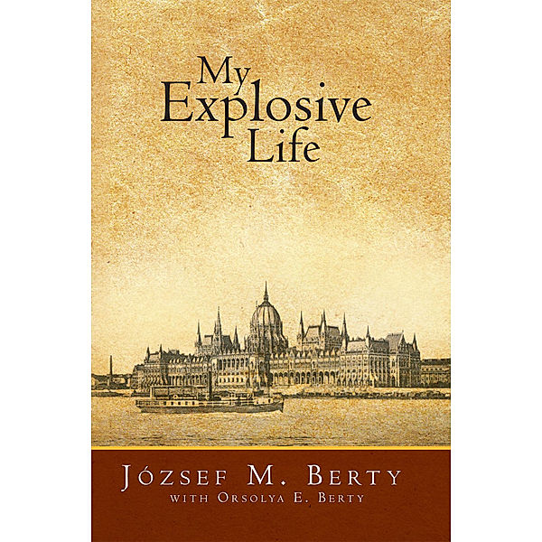 My Explosive Life, József M. Berty
