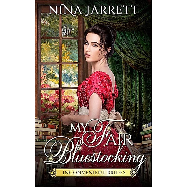 My Fair Bluestocking (Inconvenient Brides, #3) / Inconvenient Brides, Nina Jarrett
