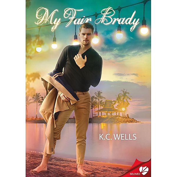 My Fair Brady / BELOVED Bd.60, K. C. Wells