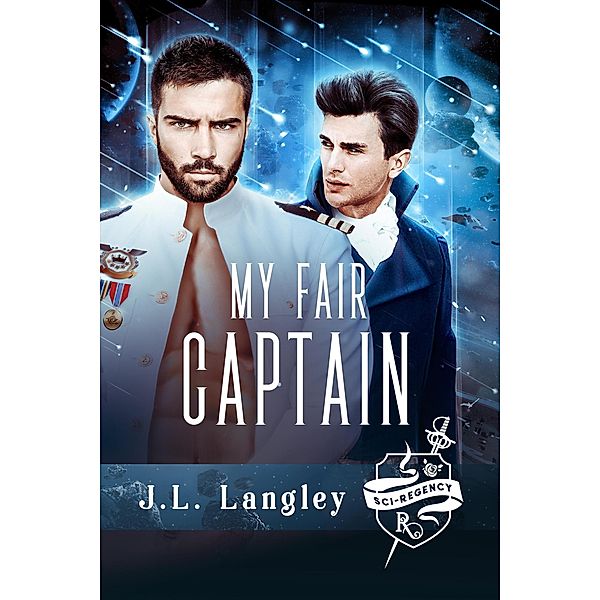 My Fair Captain (Sci-Regency, #1) / Sci-Regency, J. L. Langley