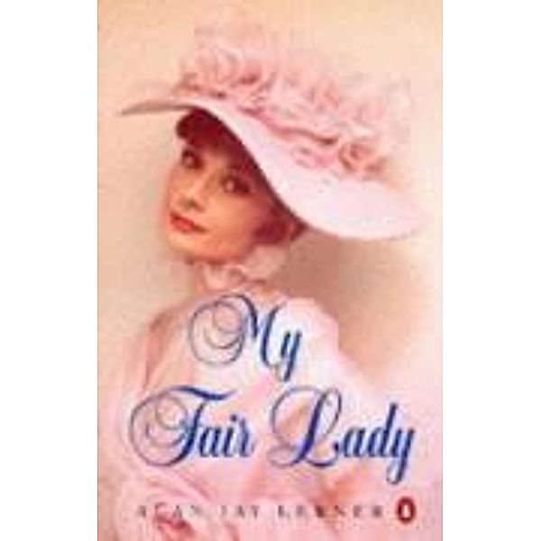 My Fair Lady, Alan Lerner, Frederick Loewe