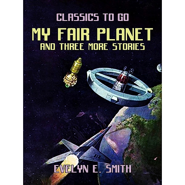 My Fair Planet and three more stories, Evelyn E. Smith