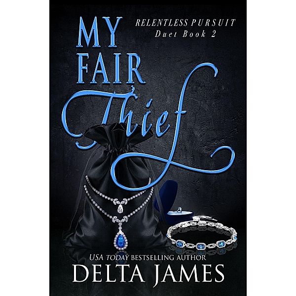 My Fair Thief (Relentless Pursuit, #2) / Relentless Pursuit, Delta James
