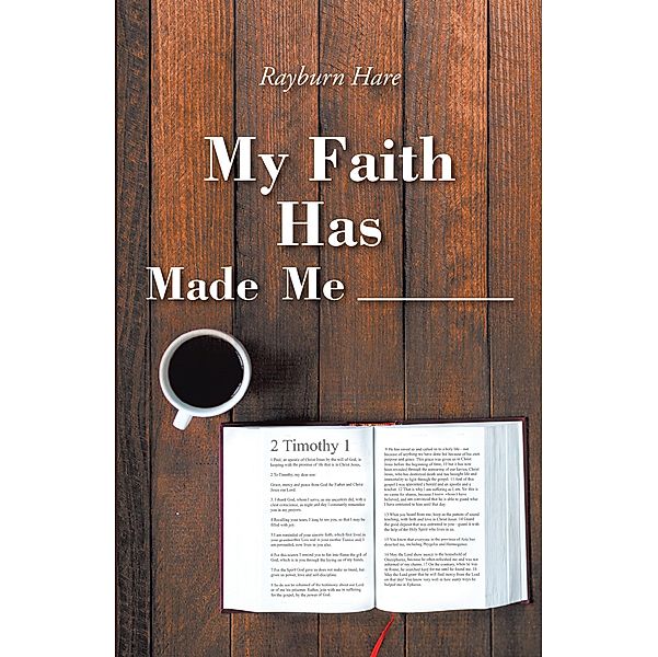 My Faith Has Made Me ________, Rayburn Hare