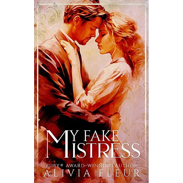 My Fake Mistress (Heartbeats of History: Steamy Historical Romance Shorts, #4) / Heartbeats of History: Steamy Historical Romance Shorts, Alivia Fleur