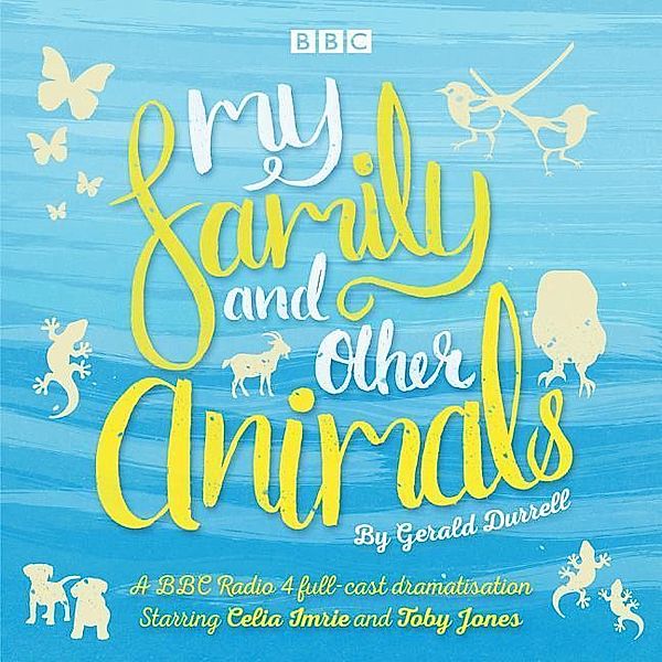 My Family and Other Animals: BBC Radio 4 Full-Cast Dramatization, Gerald Durrell