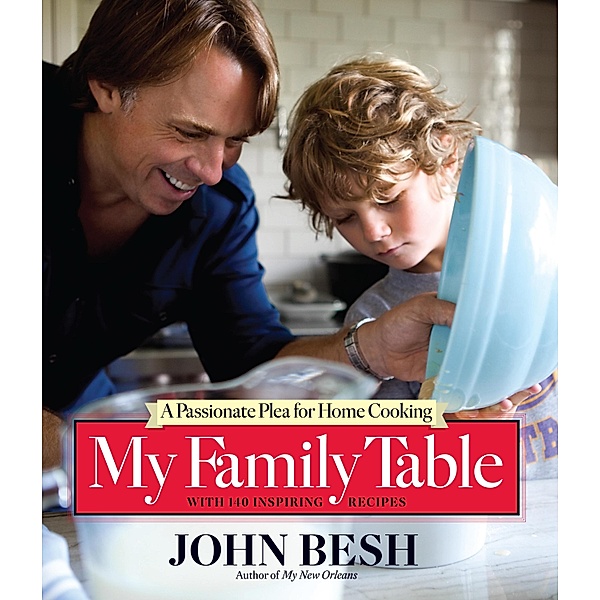 My Family Table / John Besh Bd.2, John Besh