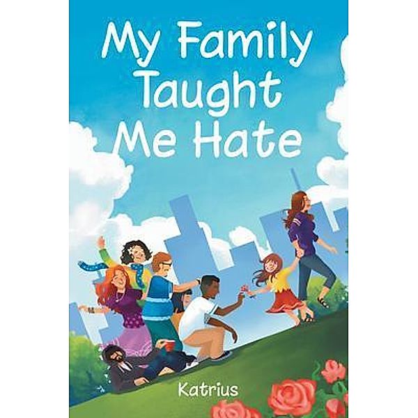 My Family Taught Me Hate / URLink Print & Media, LLC, Katrius