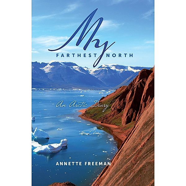 My Farthest North / Annette Freeman, Annette Freeman