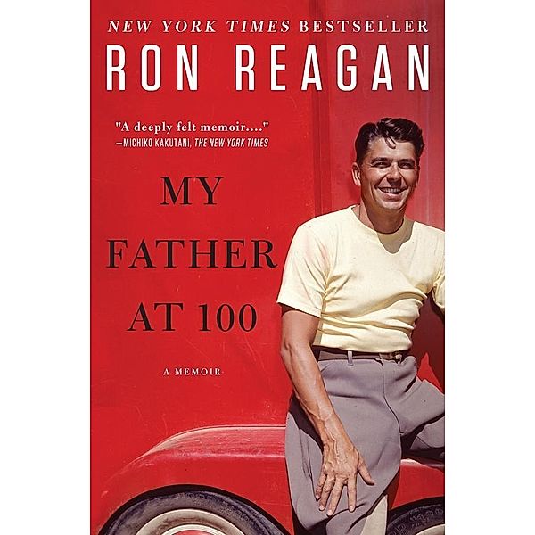 My Father at 100, Ron Reagan