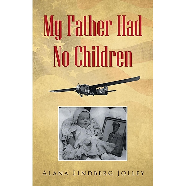 My Father Had No Children, Alana Lindberg Jolley