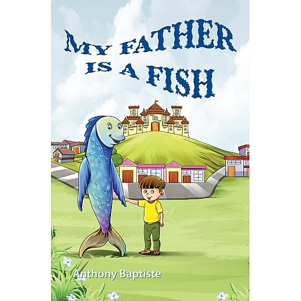My Father is a Fish, Anthony Baptiste