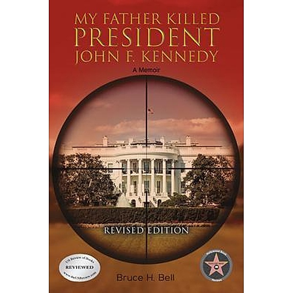 My Father Killed President John F. Kennedy: A Memoir / Bookside Press, Bruce Bell
