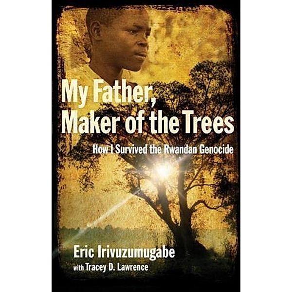 My Father, Maker of the Trees, Eric Irivuzumugabe