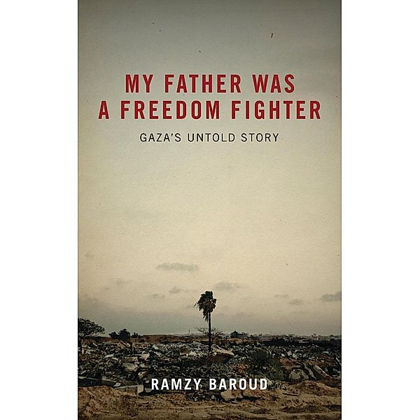 My Father Was a Freedom Fighter, Ramzy Baroud