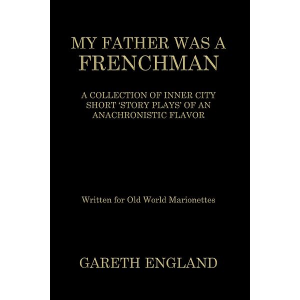 MY FATHER WAS A FRENCHMAN, Gareth England