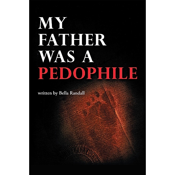 My Father Was a Pedophile, Bella Randall