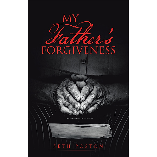 My Father’S Forgiveness, Seth Poston