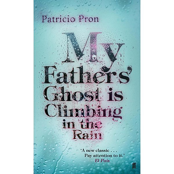 My Fathers' Ghost is Climbing in the Rain, Patricio Pron