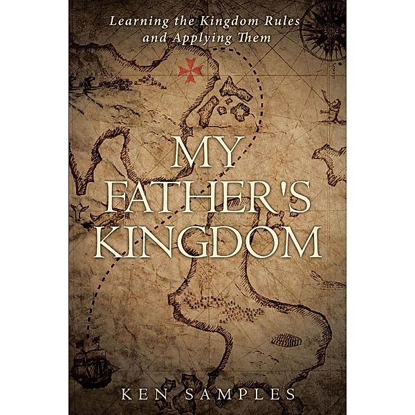 My Father's Kingdom / Christian Faith Publishing, Inc., Ken Samples