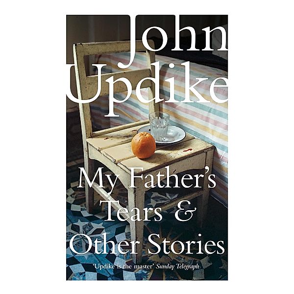 My Father's Tears and Other Stories, John Updike