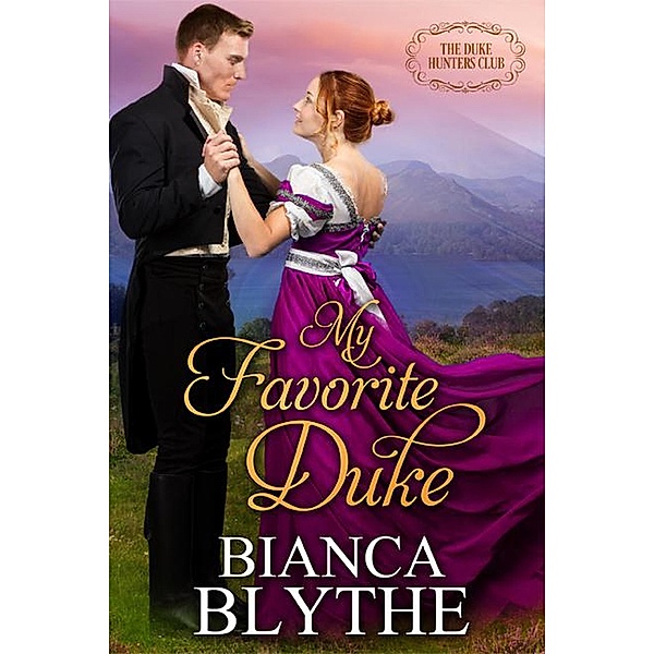 My Favorite Duke (The Duke Hunters Club, #2) / The Duke Hunters Club, Bianca Blythe