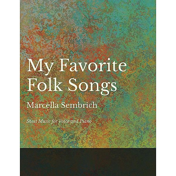 My Favorite Folk Songs - Sheet Music for Voice and Piano, Marcella Sembrich