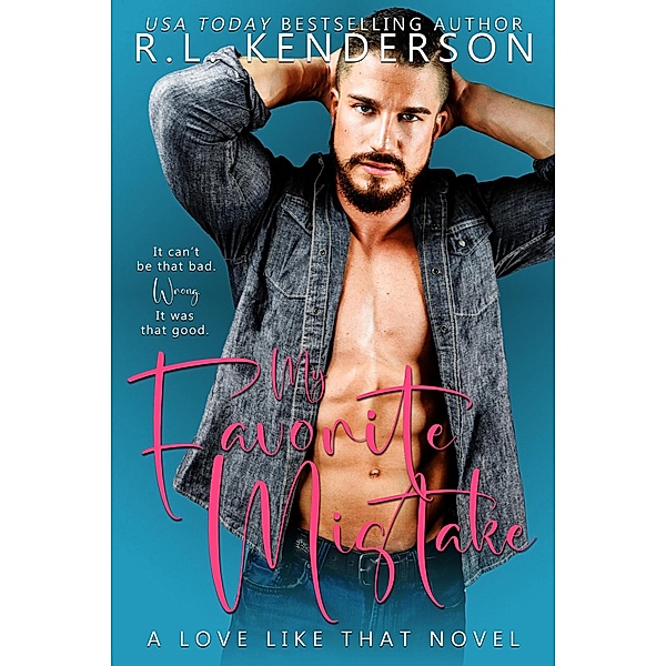 My Favorite Mistake: A Friends-to-Lovers Romance (A Love Like That, #4) / A Love Like That, R. L. Kenderson