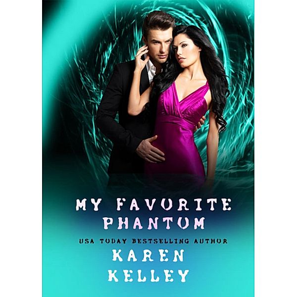 My Favorite Phantom:  A Steamy, Laugh out Loud Paranormal Romance, Karen Kelley