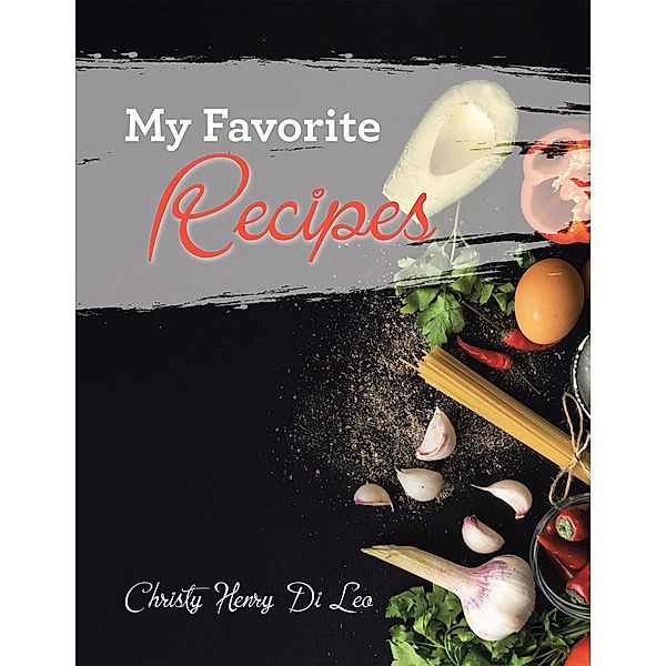 My Favorite Recipes, Christy Henry Di Leo